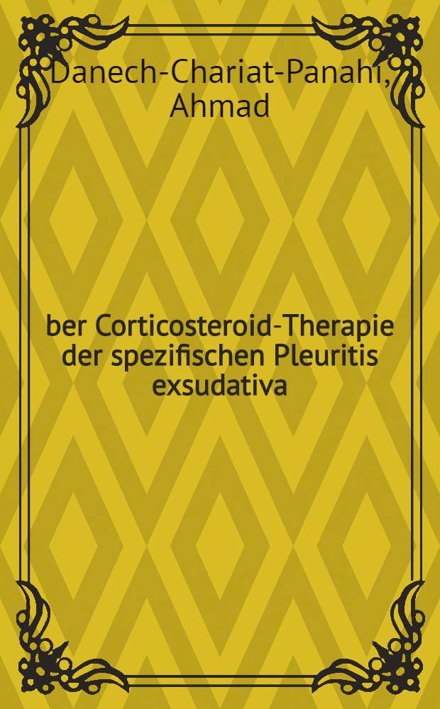 Über Corticosteroid-Therapie der spezifischen Pleuritis exsudativa : Inaug.-Diss. ... der ... Med. Fakultät der ... Univ. zu Bonn