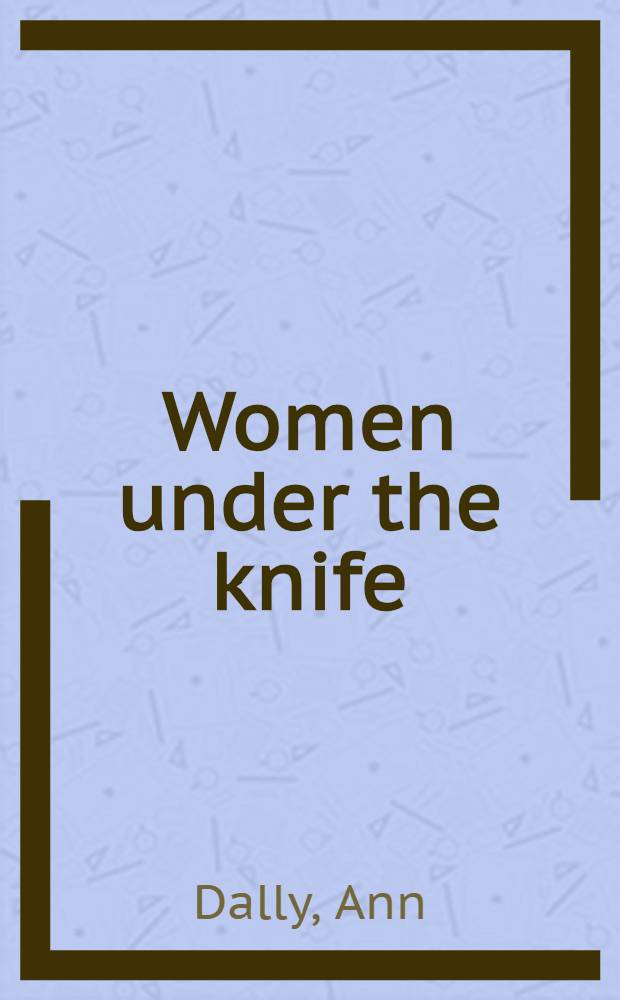 Women under the knife : A history of surgery