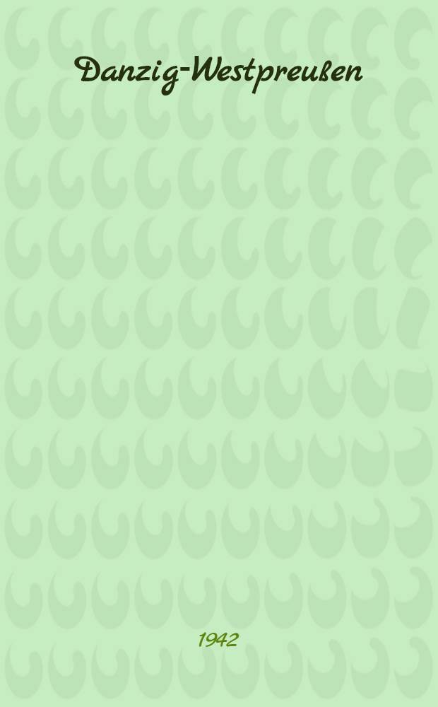 Danzig-Westpreußen : Ein deutsches Kulturland : Bildende Kunst, Schrifttum, Musik