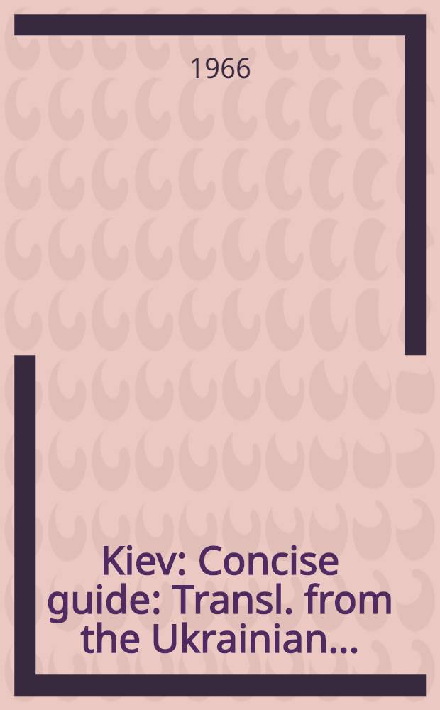 Kiev : Concise guide : Transl. from the Ukrainian ..