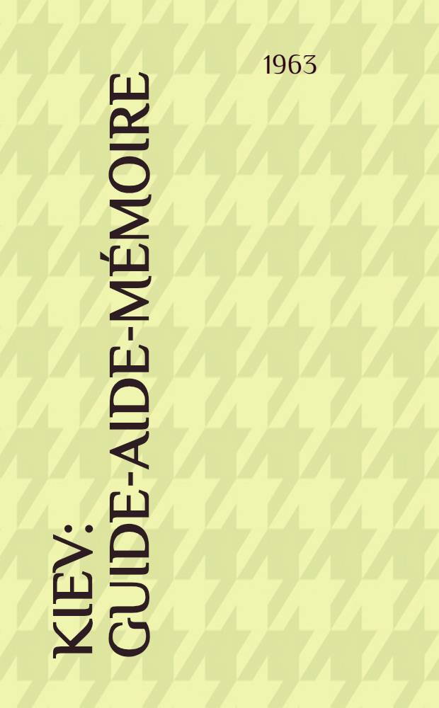 Kiev : Guide-aide-mémoire