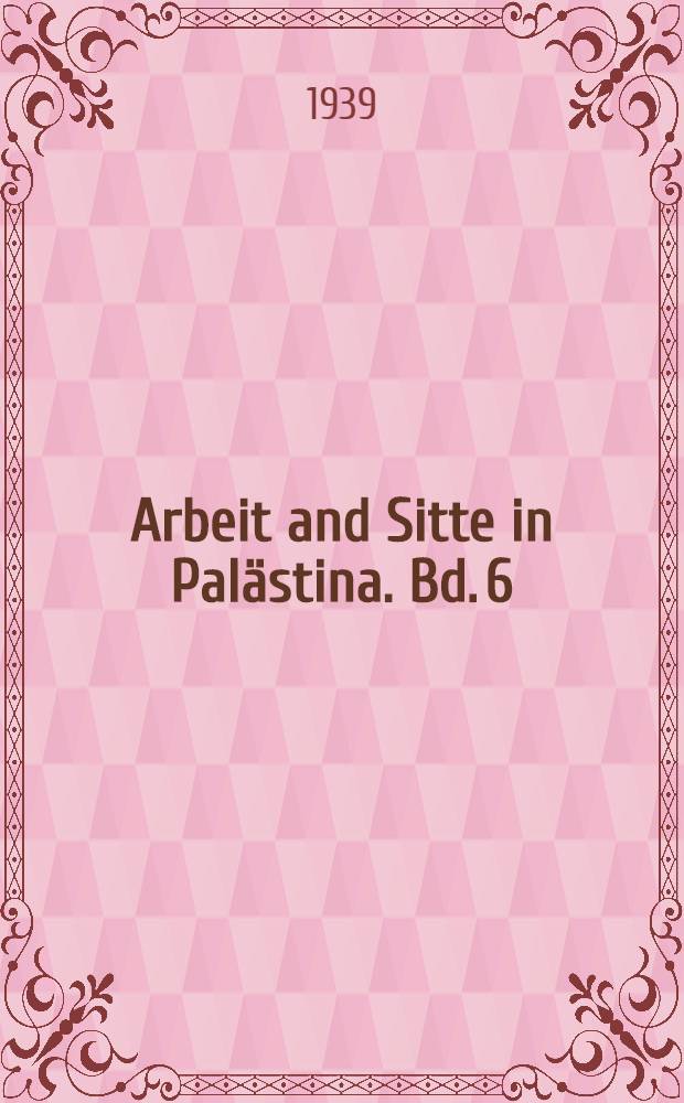 Arbeit and Sitte in Pal&auml;stina. Bd. 6 : Zeltleben, Vieh- und Milchwirtschaft, Jagd, Fischfang