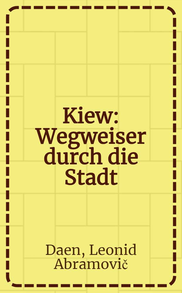 Kiew : Wegweiser durch die Stadt