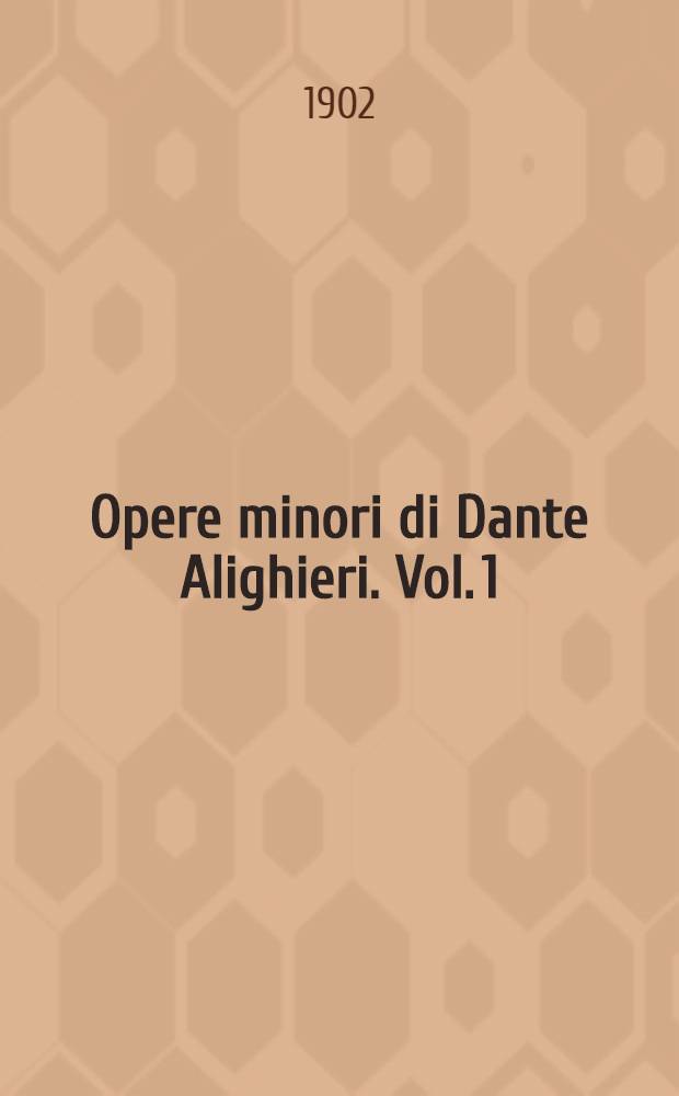 Opere minori di Dante Alighieri. Vol. 1 : Il canzoniere di Dante Alighierei