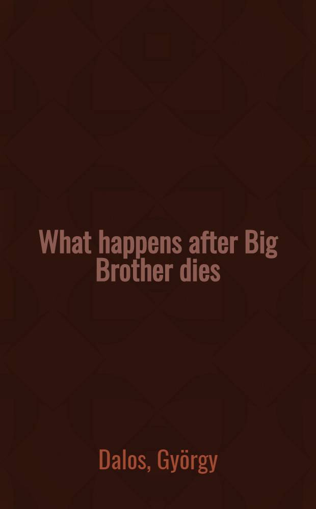 1985 : What happens after Big Brother dies : A hist. rep. (Hongkong 2036) from the Hungarian of ***