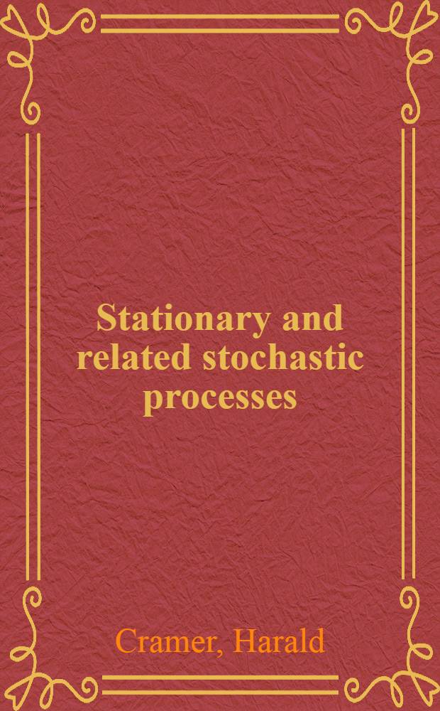Stationary and related stochastic processes : Sample function properties and their applications