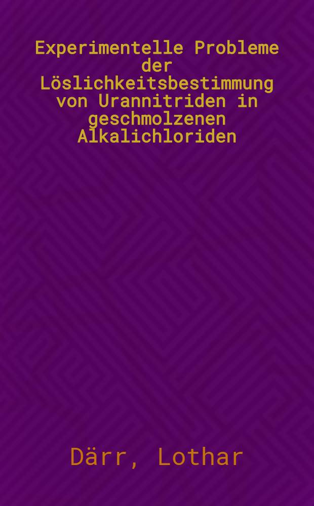 Experimentelle Probleme der Löslichkeitsbestimmung von Urannitriden in geschmolzenen Alkalichloriden