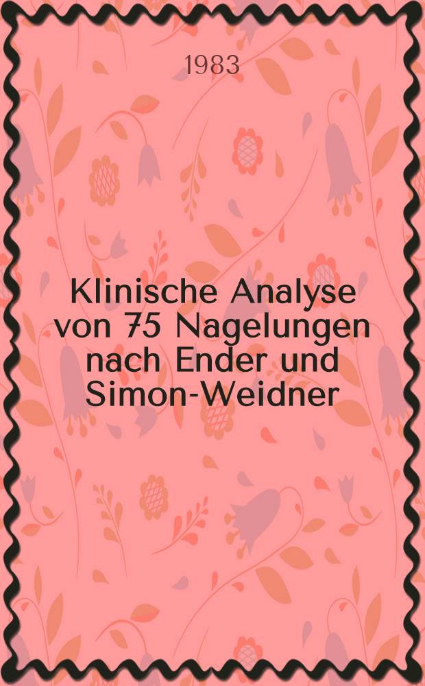 Klinische Analyse von 75 Nagelungen nach Ender und Simon-Weidner : Inaug.-Diss