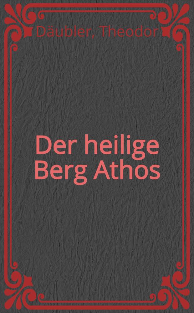 Der heilige Berg Athos : Eine Symphonie