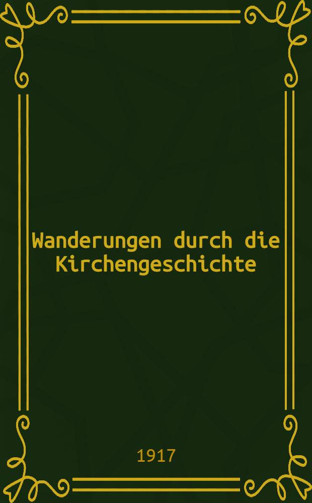 Wanderungen durch die Kirchengeschichte : Hrsg. von der Freireligiösen gemeinde Berlin