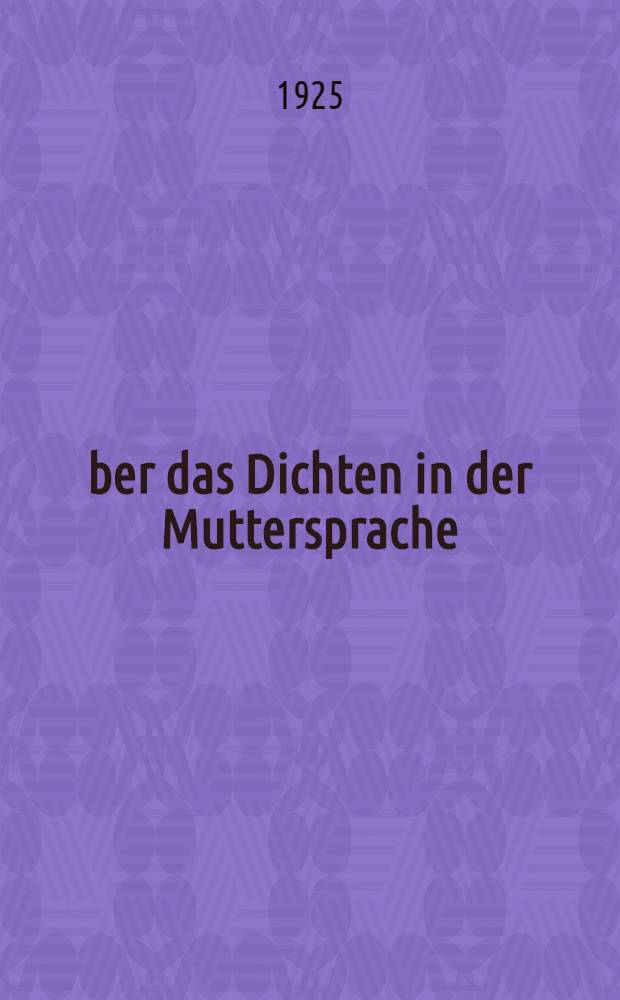 Über das Dichten in der Muttersprache : De vulgari eloquentia