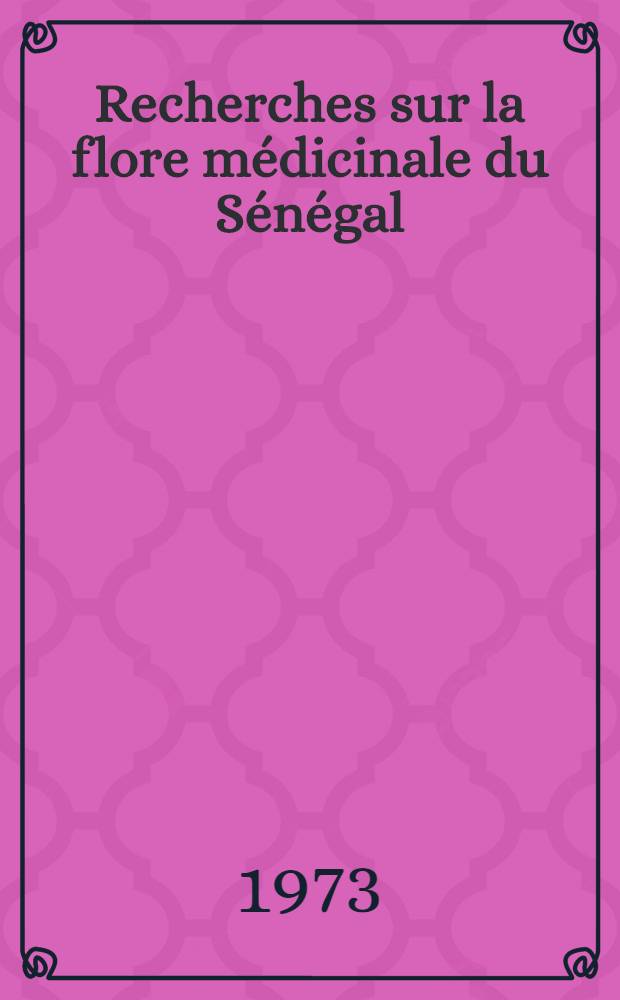 Recherches sur la flore médicinale du Sénégal : Antiaris africana Eng. (moracées) : Combretum glutinosum Perr., Combretum micranthum G. Don (combrétacées) : 1-re thèse prés. ... à l'Univ. de Bordeaux II ..
