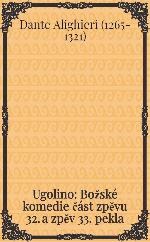 Ugolino : Božské komedie část zpěvu 32. a zpěv 33. pekla