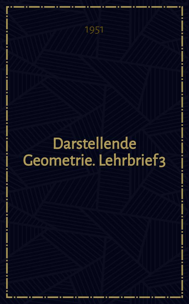 Darstellende Geometrie. Lehrbrief 3