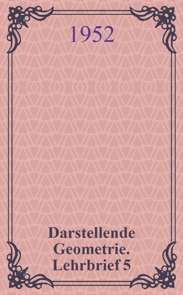 Darstellende Geometrie. Lehrbrief 5