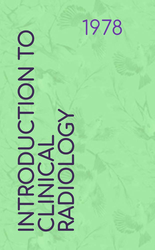 Introduction to clinical radiology : A correlative approach to diagnostic imaging