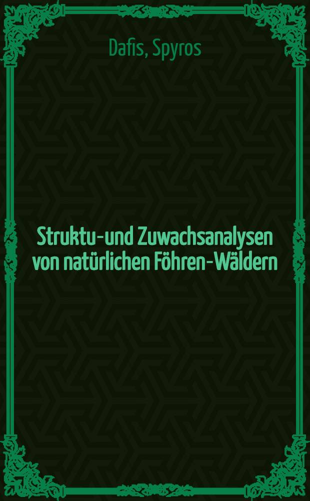 Struktur- und Zuwachsanalysen von natürlichen Föhren-Wäldern : Von der Eidgenössischen techn. Hochschule in Zürich ... Promotionsarbeit