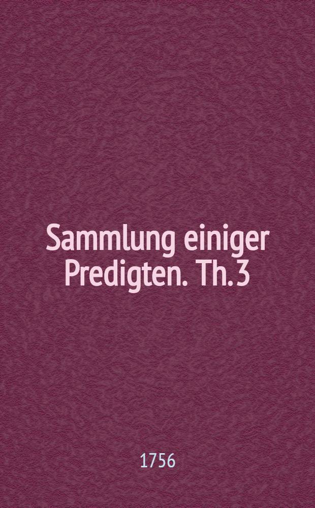 Sammlung einiger Predigten. Th. 3
