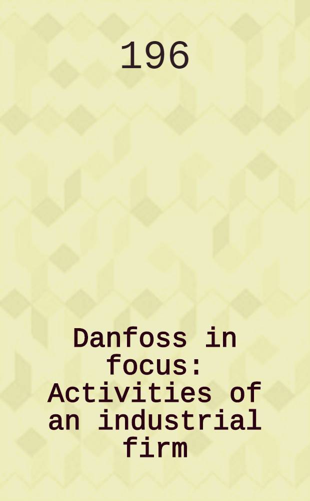 Danfoss in focus : Activities of an industrial firm