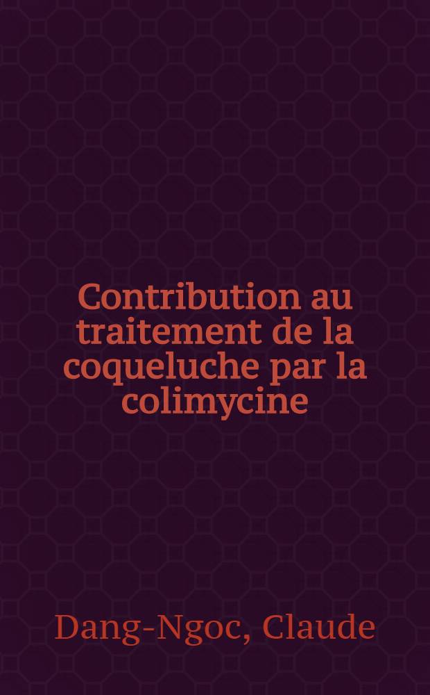 Contribution au traitement de la coqueluche par la colimycine : &Agrave; propos de 43 observations personnelles : Th&egrave;se