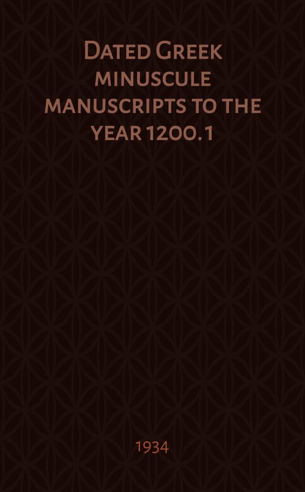 Dated Greek minuscule manuscripts to the year 1200. 1 : Manuscripts at Jerusalem, Patmos and Athens