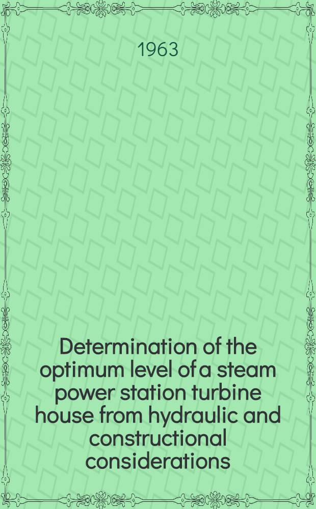 Determination of the optimum level of a steam power station turbine house from hydraulic and constructional considerations