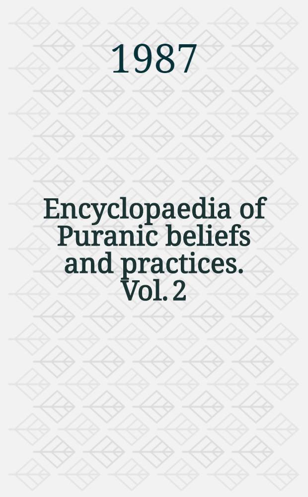 Encyclopaedia of Puranic beliefs and practices. Vol. 2 : (D - G)