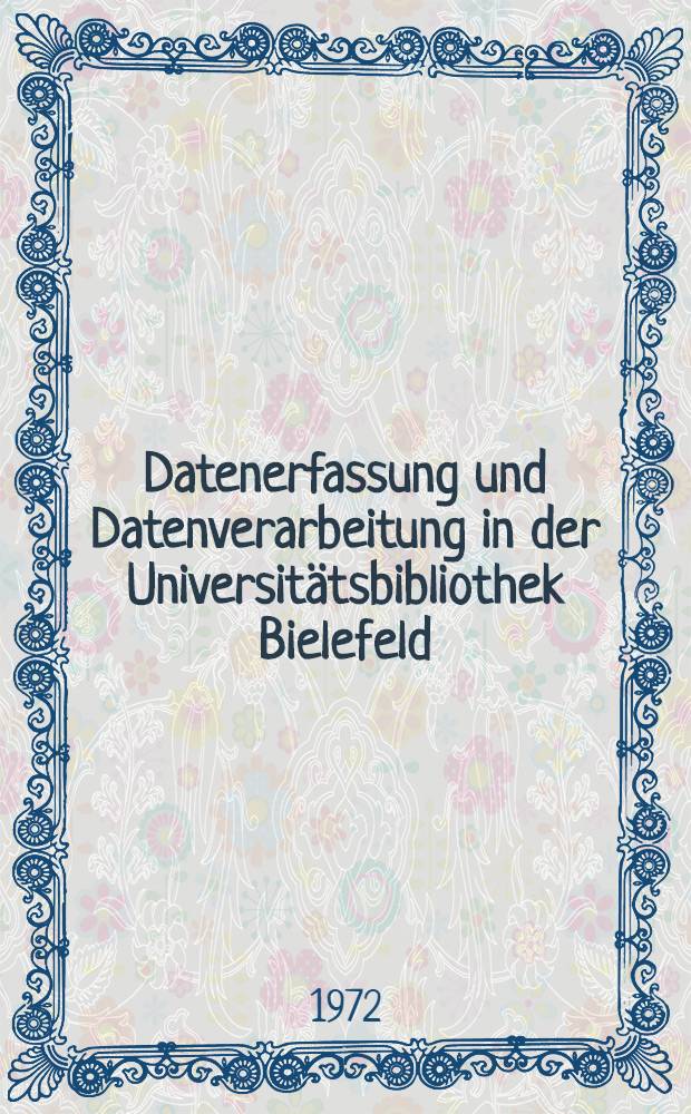Datenerfassung und Datenverarbeitung in der Universit&auml;tsbibliothek Bielefeld : Eine Materialsammlung