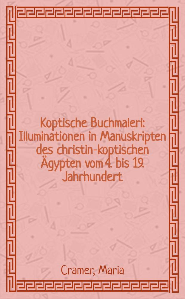Koptische Buchmaleri : Illuminationen in Manuskripten des christin-koptischen Ägypten vom 4. bis 19. Jahrhundert