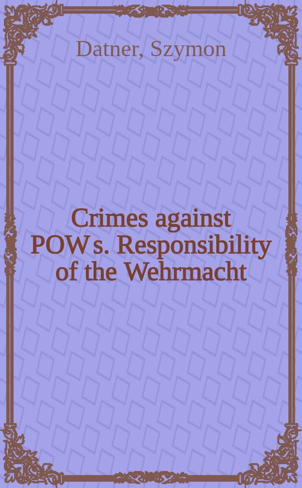 Crimes against POW s. Responsibility of the Wehrmacht