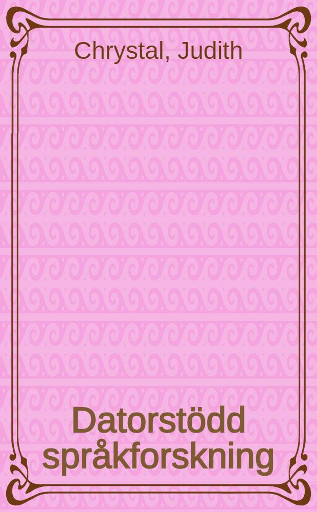 Datorstödd språkforskning : Fyra uppsatser om lånord, växtnamn, språk-och stilhistoria samt ordgeografison