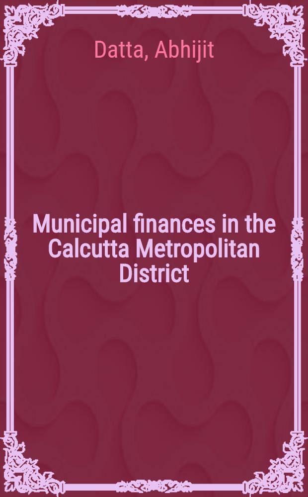 Municipal finances in the Calcutta Metropolitan District : A preliminary survey