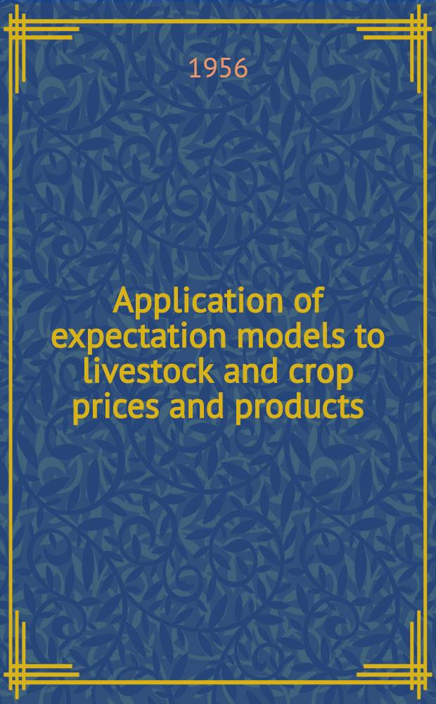 Application of expectation models to livestock and crop prices and products