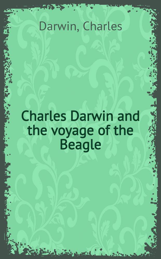 Charles Darwin and the voyage of the Beagle
