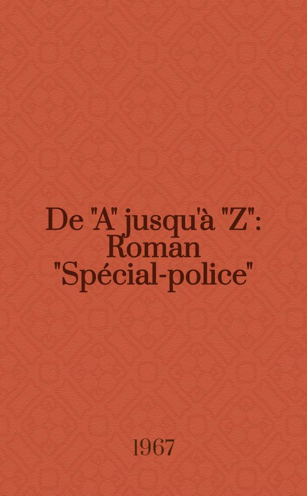 De "A" jusqu'&agrave; "Z" : Roman "Sp&eacute;cial-police"