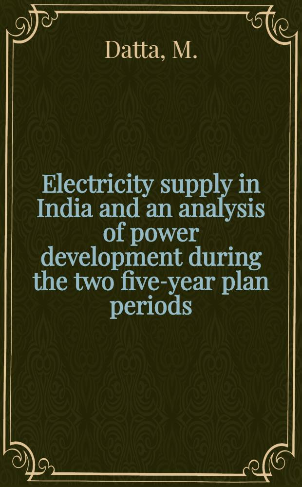 Electricity supply in India and an analysis of power development during the two five-year plan periods (1951-56 & 1956-61)