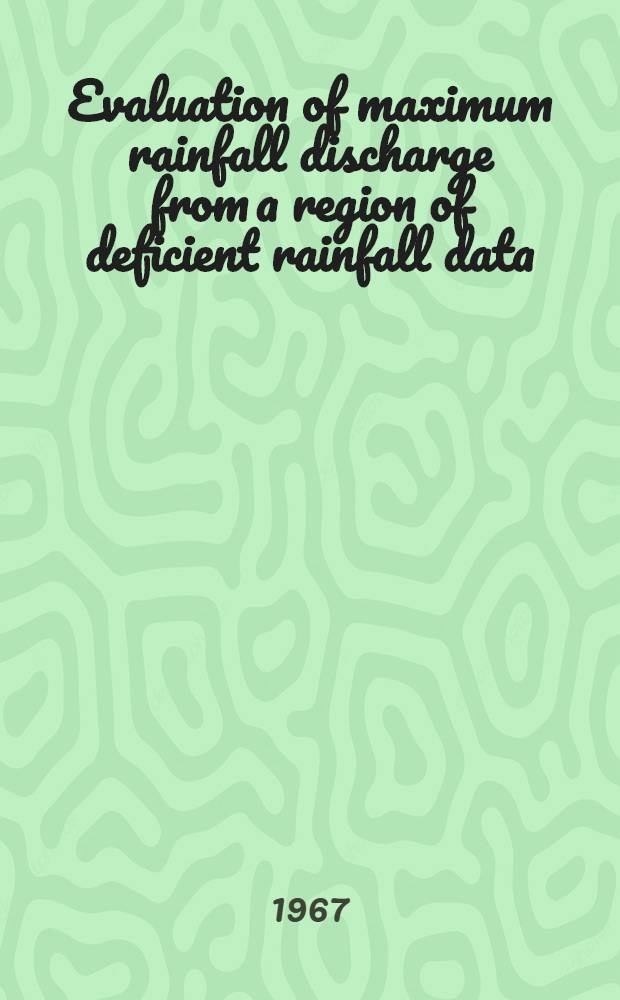 Evaluation of maximum rainfall discharge from a region of deficient rainfall data
