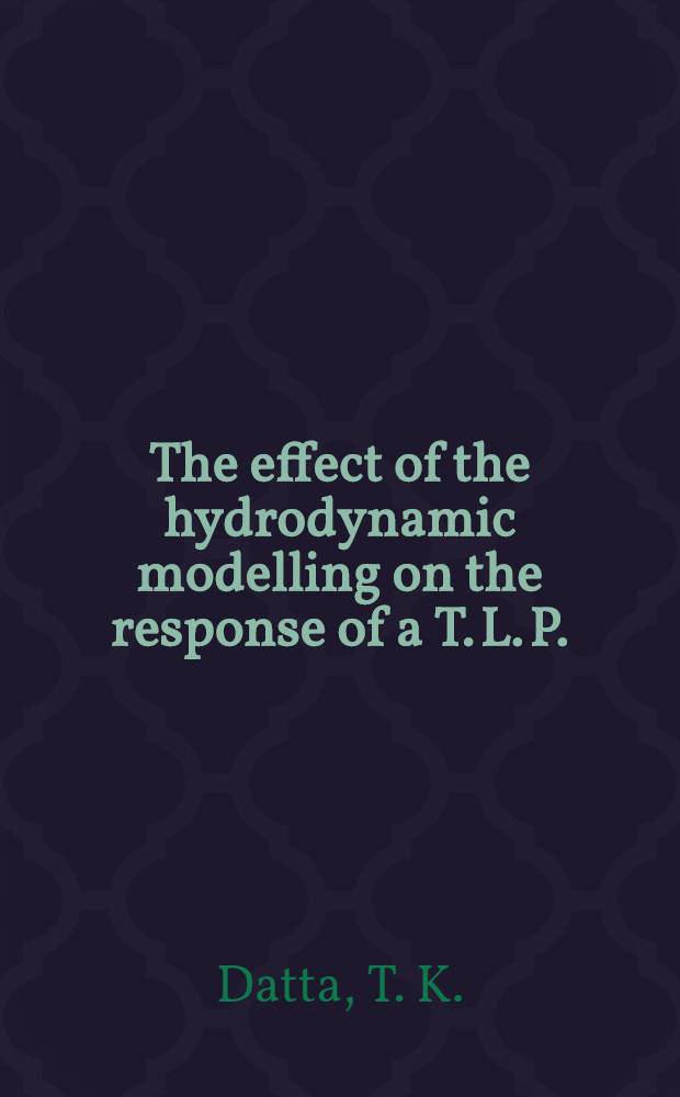 The effect of the hydrodynamic modelling on the response of a T. L. P.