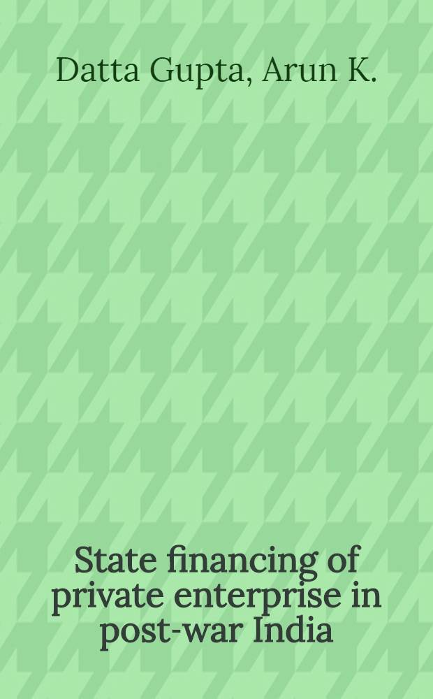 State financing of private enterprise in post-war India