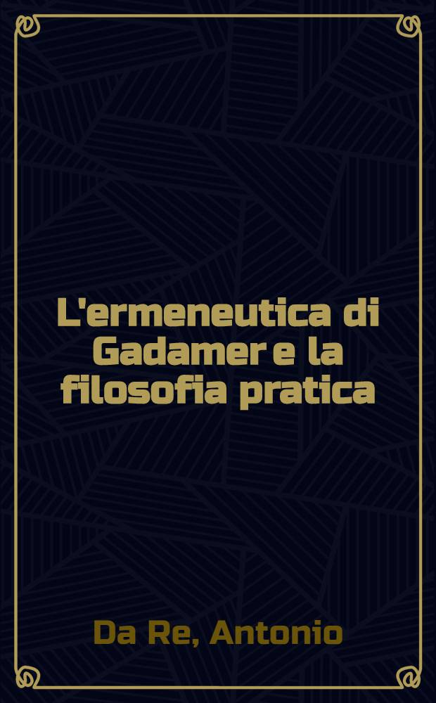 L'ermeneutica di Gadamer e la filosofia pratica