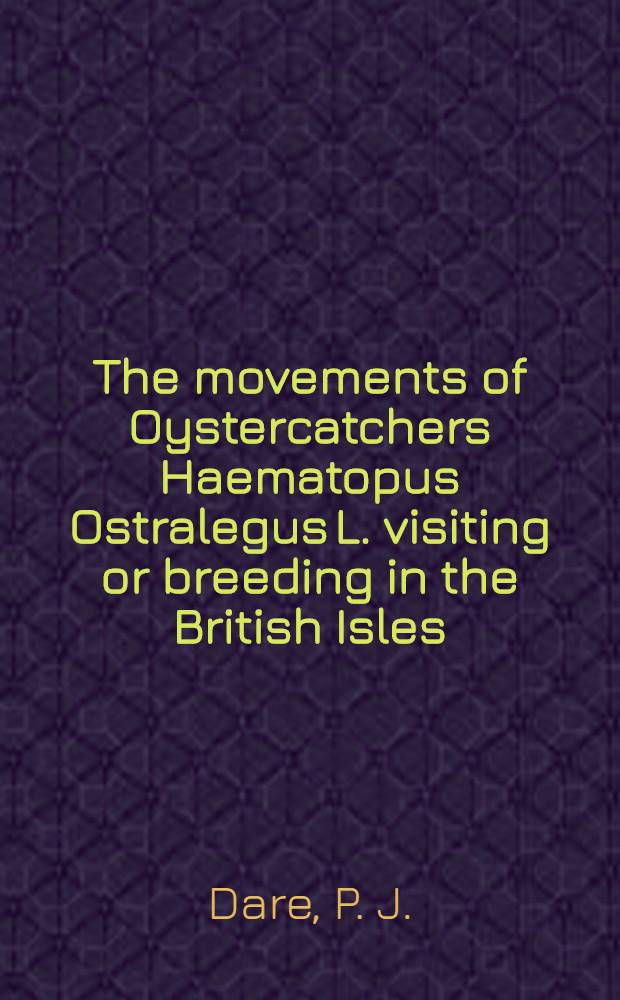 The movements of Oystercatchers Haematopus Ostralegus L. visiting or breeding in the British Isles