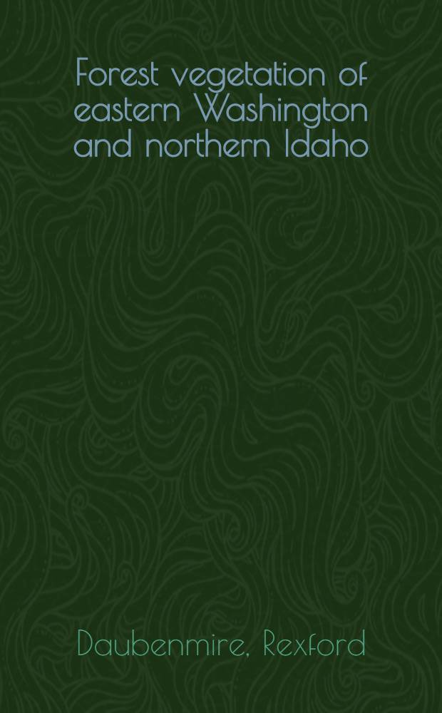 Forest vegetation of eastern Washington and northern Idaho