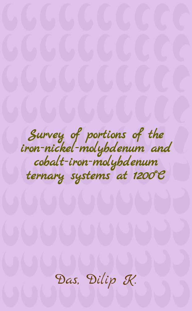 Survey of portions of the iron-nickel-molybdenum and cobalt-iron-molybdenum ternary systems at 1200°C