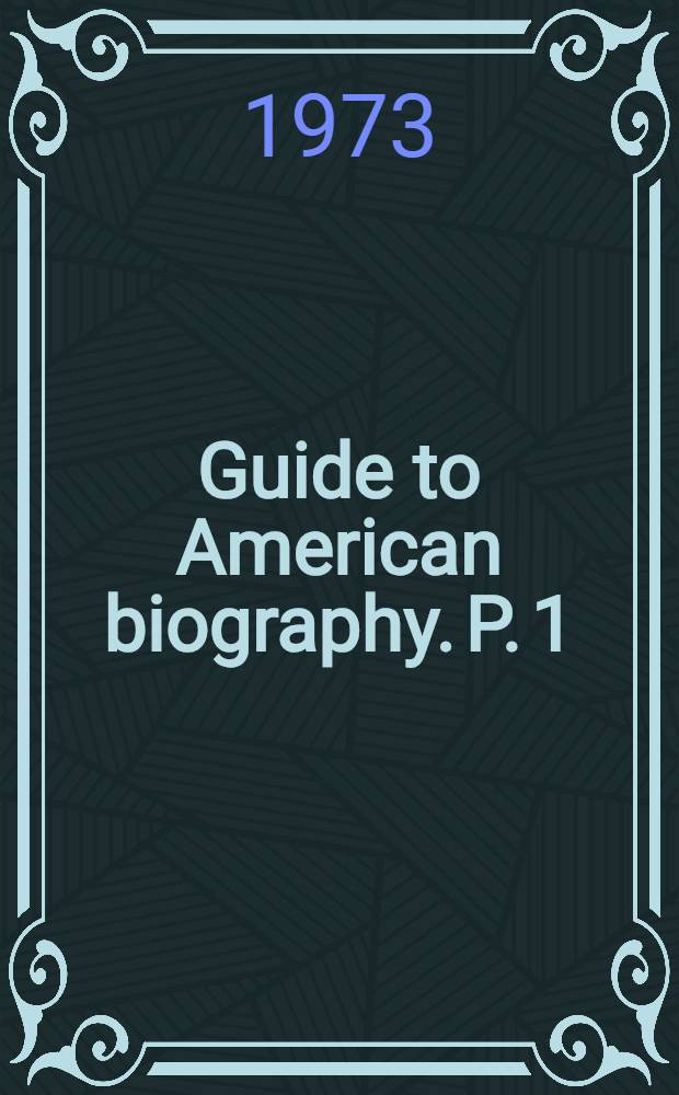 Guide to American biography. P. 1 : 1607-1815