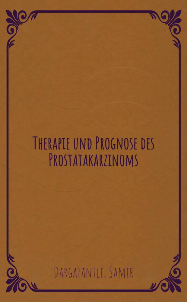Therapie und Prognose des Prostatakarzinoms : Inaug.-Diss. der Med. Fak. der Univ. zu Bonn