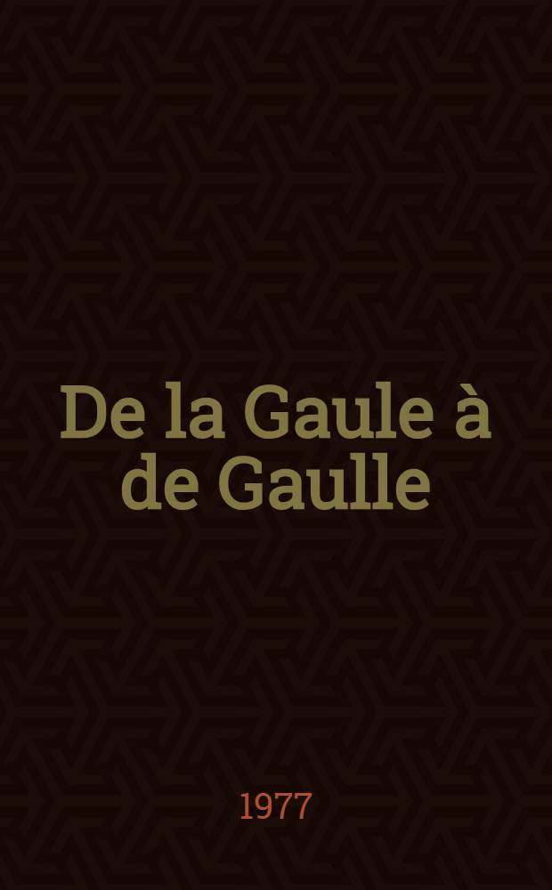 De la Gaule à de Gaulle : Une histoire de France