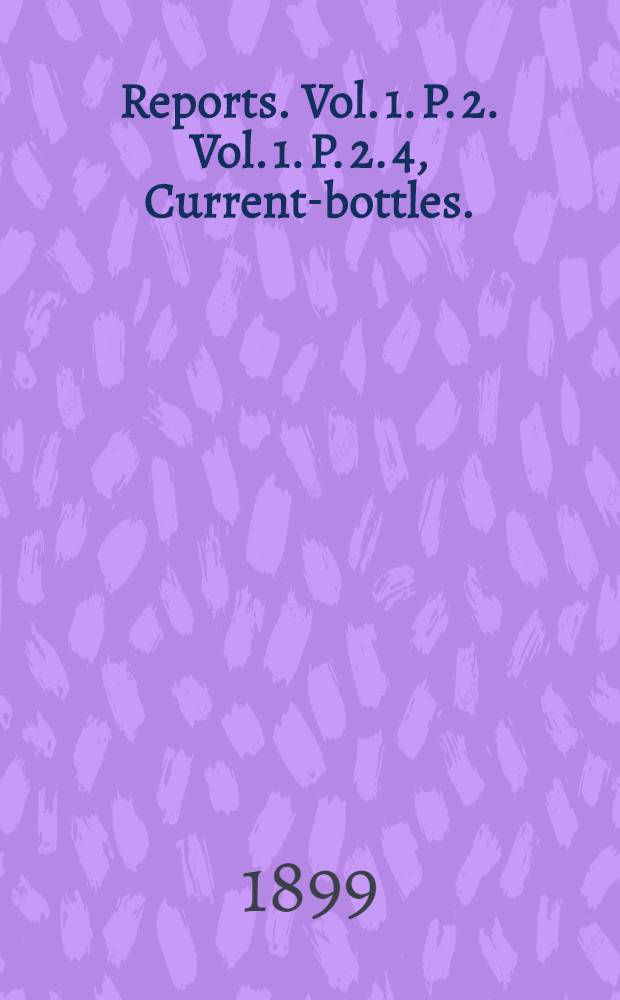 [Reports]. Vol. 1. P. 2. Vol. 1. P. 2. 4, Current-bottles.