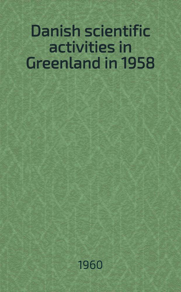 Danish scientific activities in Greenland in 1958