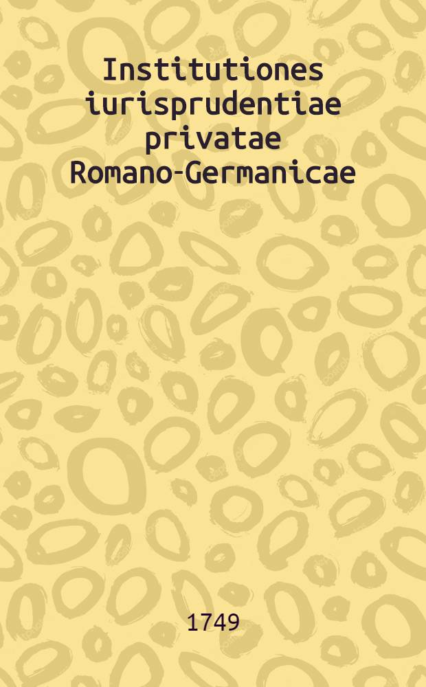 Institutiones iurisprudentiae privatae Romano-Germanicae