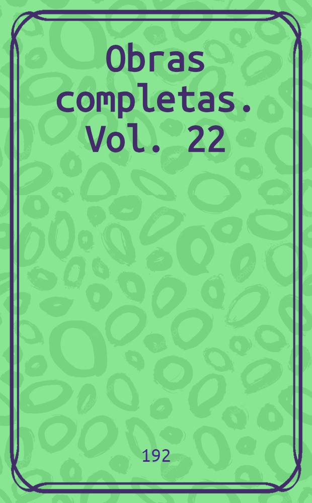 ... Obras completas. Vol. 22 : Cabezas